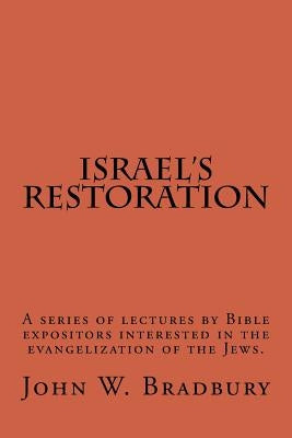 Israel's Restoration: A series of lectures by Bible expositors interested in the evangelization of the Jews. by Appelman, Hyman