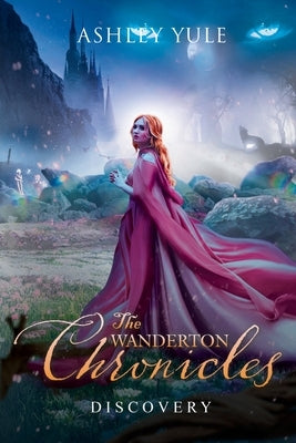 The Wanderton Chronicles: Discovery by Yule, Ashley