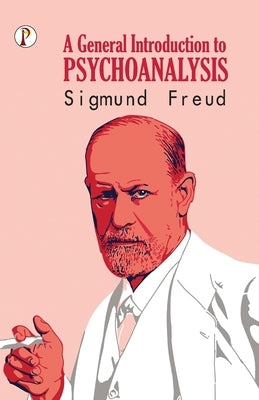 A General Introduction to Psychoanalysis by Freud, Sigmund
