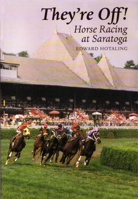 They're Off!: Horse Racing at Saratoga by Hotaling, Ed