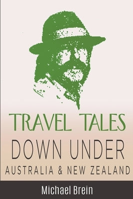 Travel Tales: Down Under Australia & New Zealand by Brein, Michael