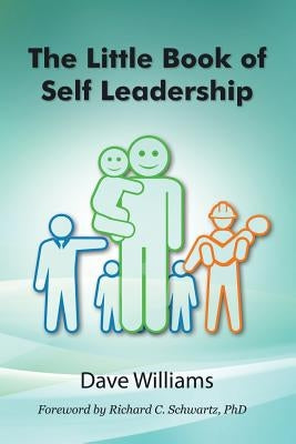 The Little Book of Self Leadership: Daily Self Leadership Made Simple by Williams, Dave B.