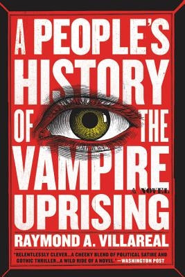 A People's History of the Vampire Uprising by Villareal, Raymond A.