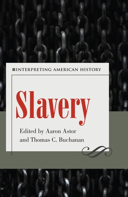 Slavery: Interpreting American History by Astor, Aaron