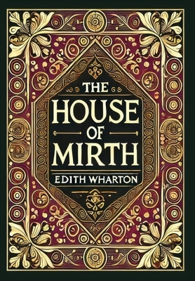 The House of Mirth (Collector's Edition) (Laminated Hardback with Jacket) by Wharton, Edith
