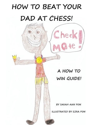 How to beat your dad at chess by Pon, Ezra