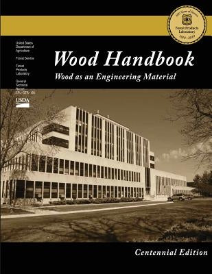 Centennial Edition: Wood Handbook: Wood as an Engineering Material by Laboratory, Forest Products