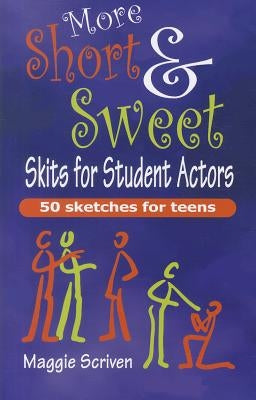 More Short & Sweet Skits for Student Actors by Scriven, Maggie