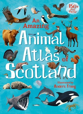 An Amazing Animal Atlas of Scotland by Frang, Anders