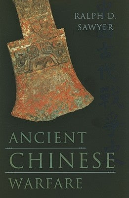 Ancient Chinese Warfare by Sawyer, Ralph D.