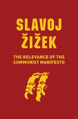 The Relevance of the Communist Manifesto by Zizek, Slavoj