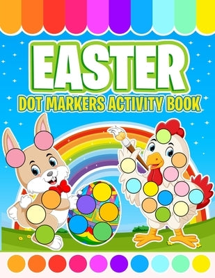 Easter Dot Markers Activity Book: Do a Dot Coloring Book For Kids Ages 2-5 - Easy Guided BIG DOTS - Easter Egg Gift for Toddlers and Preschoolers by Miracles, Little Hands