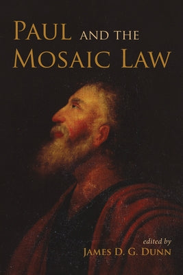 Paul and the Mosaic Law by Dunn, James D. G.