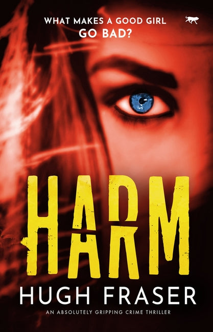 Harm: An Absolutely Gripping Crime Thriller by Fraser, Hugh