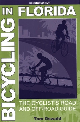 Bicycling in Florida: The Cyclist's Road and Off-Road Guide by Oswald, Tom