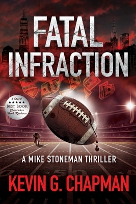 Fatal Infraction: A Mike Stoneman Thriller by Chapman, Kevin G.