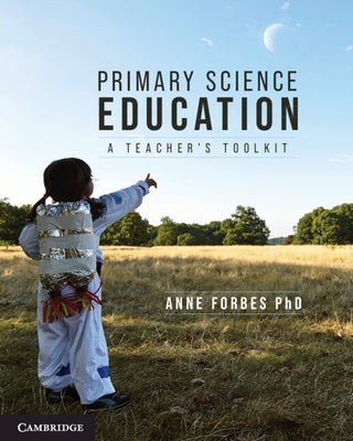 Primary Science Education: A Teacher's Toolkit by Forbes, Anne