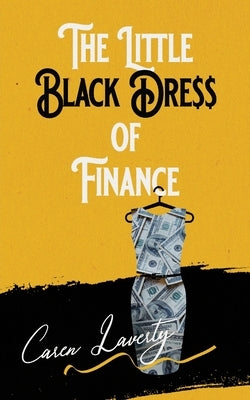 The Little Black Dress of Finance by Laverty, Caren