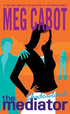 The Mediator #1: Shadowland by Cabot, Meg