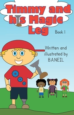 Timmy and his magic leg by Neil, B. a.