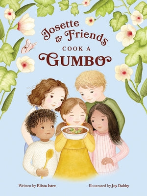 Josette and Friends Cook a Gumbo by Istre, Elista