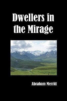 Dwellers in the Mirage by Merritt, Abraham