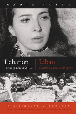 Lebanon / Liban: Poems of Love and War / Po?mes d'Amour Et de Guerre by Tu?ni, Nadia