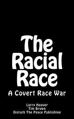 The Racial Race: A Covert Race War by Brown, Tim