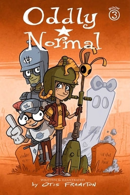 Oddly Normal, Book 3 by Frampton, Otis