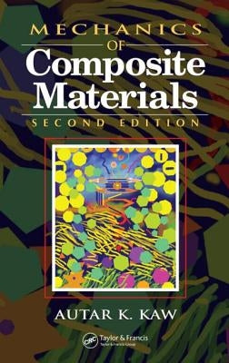 Mechanics of Composite Materials by Kaw, Autar K.