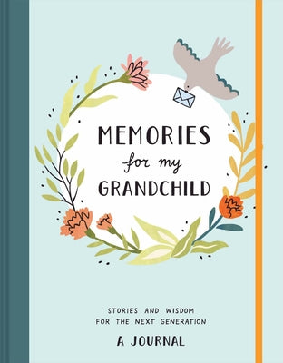 Memories for My Grandchild: Stories and Wisdom for the Next Generationa Journal by Decker, Annie