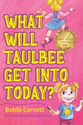 What Will Taulbee Get Into Today? by Cornett, Bobbi