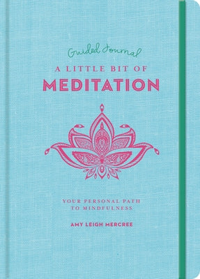 A Little Bit of Meditation Guided Journal: Your Personal Path to Mindfulness by Mercree, Amy Leigh