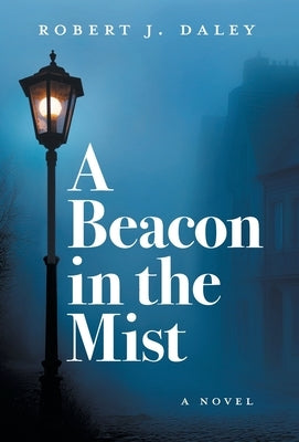 A Beacon in the Mist by Daley, Robert J.