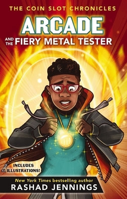 Arcade and the Fiery Metal Tester by Jennings, Rashad