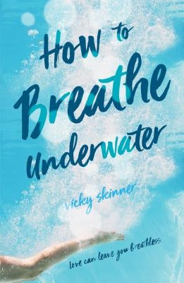 How to Breathe Underwater by Skinner, Vicky