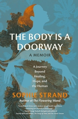 The Body Is a Doorway: A Memoir: A Journey Beyond Healing, Hope, and the Human by Strand, Sophie