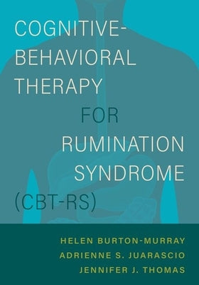Cognitive-Behavioral Therapy for Rumination Syndrome (Cbt-Rs) by Burton Murray, Helen