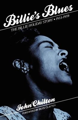 Billie's Blues: The Billie Holiday Story, 1933-1959 by Chilton, John