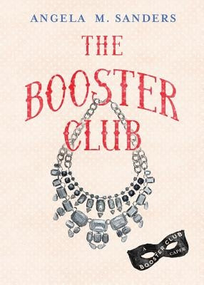 The Booster Club by Sanders, Angela M.