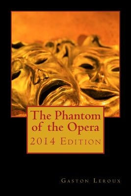 The Phantom of the Opera 2014 Edition by LeRoux, Gaston