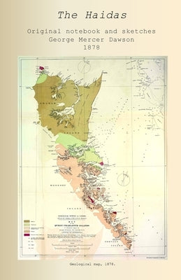 The Haidas: Original Notebook and Sketches 1878 by Dawson, George Mercer