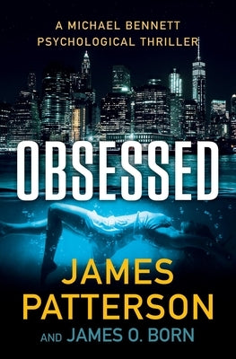 Obsessed: A Michael Bennett Thriller by Patterson, James