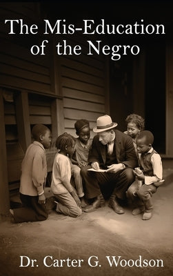 The Mis-Education of the Negro by Woodson, Carter G.