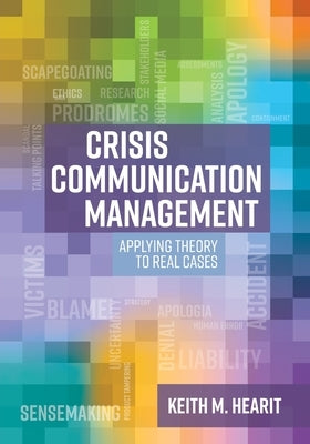 Crisis Communication Management: Applying Theory to Real Cases by Hearit, Keith M.