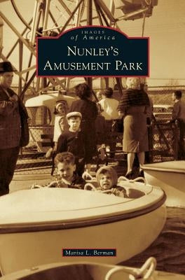 Nunley's Amusement Park by Berman, Marisa L.