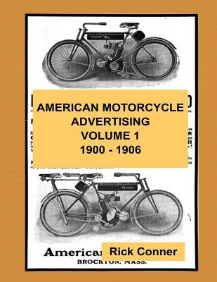 American Motorcycle Advertising Volume 1: 1900 - 1906 by Conner, Rick