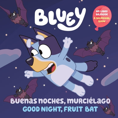 Bluey: Good Night, Fruit Bat/Buenas Noches, Murci?lago: Un Libro Biling?e by Penguin Young Readers Licenses