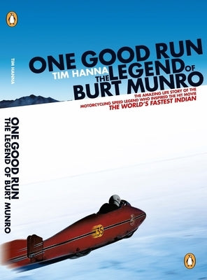 One Good Run: The Legend of Burt Munro by Hanna, Tim