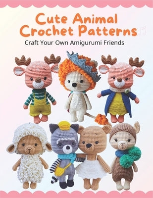 Cute Animal Crochet Patterns: Craft Your Own Amigurumi Friends: Step-by-Step Guides to Craft Cute Animal Friends for All Skill Levels, Beginner-Frie by Carroll, Audrey